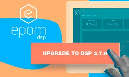 Say Hello to Epom White-Label DSP 3.7: 9 New Features to Improve Your Media Buying